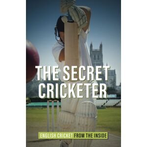 Pitch Publishing Ltd The Secret Cricketer : English Cricket From The Inside Pitch Publishing Ltd The Secret Cricketer : English Cricket From The Inside