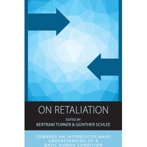 Berghahn Books On Retaliation : Towards An Interdisciplinary Understanding Of A Basic Human Condition Berghahn Books On Retaliation : Towards An Interdisciplinary Understanding Of A Basic Human Condition