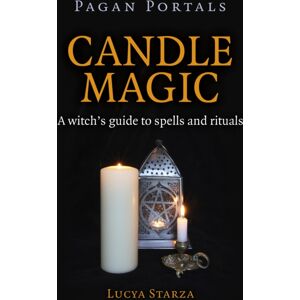 Collective Ink Pagan Portals – Candle Magic – A Witch`S Guide To Spells And Rituals Collective Ink Pagan Portals – Candle Magic – A Witch`S Guide To Spells And Rituals