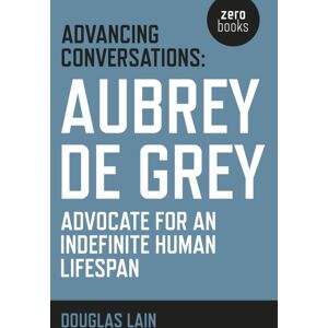 Collective Ink Advancing Conversations: Aubrey De Grey – Advocate For An Indefinite Human Lifespan Collective Ink Advancing Conversations: Aubrey De Grey – Advocate For An Indefinite Human Lifespan