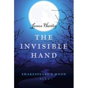 Collective Ink Invisible Hand, The – Shakespeare`S Moon, Act I Collective Ink Invisible Hand, The – Shakespeare`S Moon, Act I