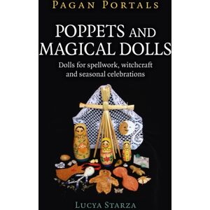 Collective Ink Pagan Portals - Poppets And Magical Dolls : Dolls For Spellwork, Witchcraft And Seasonal Celebrations Collective Ink Pagan Portals - Poppets And Magical Dolls : Dolls For Spellwork, Witchcraft And Seasonal Celebrations