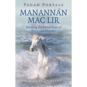 Collective Ink Pagan Portals - Manannan Mac Lir : Meeting The Celtic God Of Wave And Wonder Collective Ink Pagan Portals - Manannan Mac Lir : Meeting The Celtic God Of Wave And Wonder