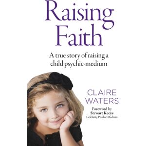 Collective Ink Raising Faith : A True Story Of Raising A Child Psychic-Medium Collective Ink Raising Faith : A True Story Of Raising A Child Psychic-Medium