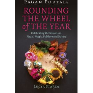 Collective Ink Pagan Portals - Rounding The Wheel Of The Year : Celebrating The Seasons In Ritual, Magic, Folklore And Nature Collective Ink Pagan Portals - Rounding The Wheel Of The Year : Celebrating The Seasons In Ritual, Magic, Folklore And Nature