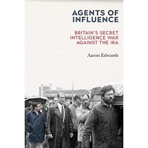 Merrion Press Agents Of Influence : Britain’s Secret Intelligence War Against The Ira Merrion Press Agents Of Influence : Britain’s Secret Intelligence War Against The Ira