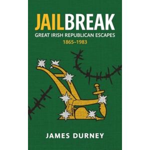 Merrion Press Jailbreak : Great Irish Republican Escapes, 1865–1983 Merrion Press Jailbreak : Great Irish Republican Escapes, 1865–1983