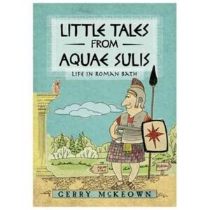 Brown Dog Books Little Tales From Aquae Sulis Brown Dog Books Little Tales From Aquae Sulis