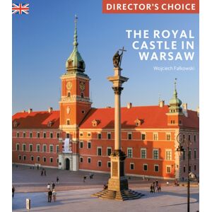 Scala Arts & Heritage Publishers Ltd The Royal Castle Warsaw : Director'S Choice Scala Arts & Heritage Publishers Ltd The Royal Castle Warsaw : Director'S Choice