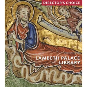 Scala Arts & Heritage Publishers Ltd Lambeth Palace Library: Director'S Choice Scala Arts & Heritage Publishers Ltd Lambeth Palace Library: Director'S Choice