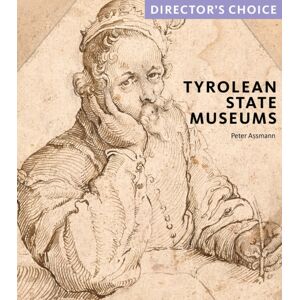 Scala Arts & Heritage Publishers Ltd Tyrolean State Museums : Director'S Choice Scala Arts & Heritage Publishers Ltd Tyrolean State Museums : Director'S Choice