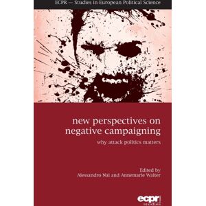 ECPR Press Perspectives On Negative Campaigning : Why Attack Politics Matters ECPR Press Perspectives On Negative Campaigning : Why Attack Politics Matters