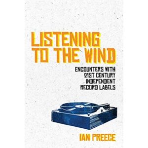 Omnibus Press Listening To The Wind: Encounters With 21st Century Independent Record Labels Omnibus Press Listening To The Wind: Encounters With 21st Century Independent Record Labels
