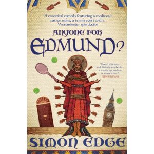 Eye Books Anyone For Edmund? : A Canonical Comedy Featuring A Medieval Patron Saint, A Tennis Court And A Westminster Spin-Doctor Eye Books Anyone For Edmund? : A Canonical Comedy Featuring A Medieval Patron Saint, A Tennis Court And A Westminster Spin-Doctor