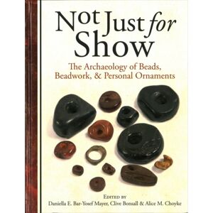 Oxbow Books Not Just For Show : The Archaeology Of Beads, Beadwork And Personal Ornaments Oxbow Books Not Just For Show : The Archaeology Of Beads, Beadwork And Personal Ornaments
