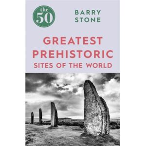 Icon Books The 50 Greatest Prehistoric Sites Of The World Icon Books The 50 Greatest Prehistoric Sites Of The World