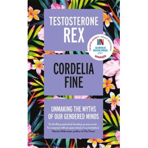 Icon Books Testosterone Rex : Unmaking The Myths Of Our Gendered Minds Icon Books Testosterone Rex : Unmaking The Myths Of Our Gendered Minds