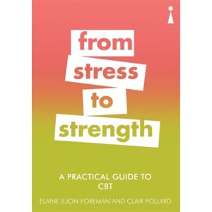 Icon Books A Practical Guide To Cbt : From Stress To Strength Icon Books A Practical Guide To Cbt : From Stress To Strength