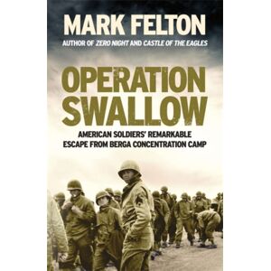 Icon Books Operation Swallow : American Soldiers’ Remarkable Escape From Berga Concentration Camp Icon Books Operation Swallow : American Soldiers’ Remarkable Escape From Berga Concentration Camp