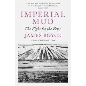 Icon Books Imperial Mud : The Fight For The Fens Icon Books Imperial Mud : The Fight For The Fens