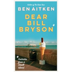 Icon Books Dear Bill Bryson : Footnotes From A Small Island Icon Books Dear Bill Bryson : Footnotes From A Small Island