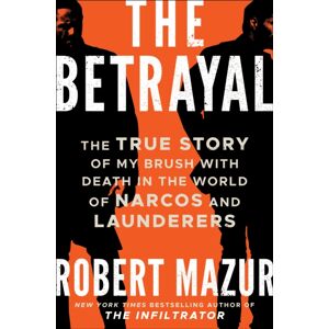 Icon Books The Betrayal : The True Story Of My Brush With Death In The World Of Narcos And Launderers Icon Books The Betrayal : The True Story Of My Brush With Death In The World Of Narcos And Launderers
