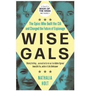 Icon Books Wise Gals : The Spies Who Built The Cia And Changed The Future Of Espionage Icon Books Wise Gals : The Spies Who Built The Cia And Changed The Future Of Espionage