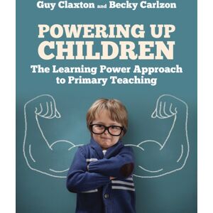 Crown House Publishing Powering Up Children : The Learning Power Approach To Primary Teaching Crown House Publishing Powering Up Children : The Learning Power Approach To Primary Teaching