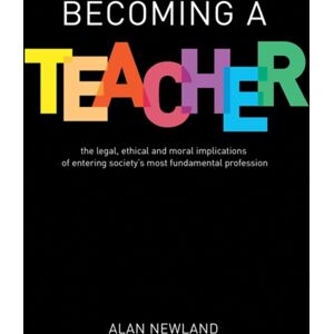 Crown House Publishing Becoming A Teacher : The Legal, Ethical And Moral Implications Of Entering Society'S Most Fundamental Profession Crown House Publishing Becoming A Teacher : The Legal, Ethical And Moral Implications Of Entering Society'S Most Fundamental Profession