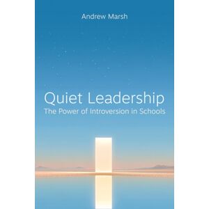 Crown House Publishing Quiet Leadership : The Power Of Introversion In Schools Crown House Publishing Quiet Leadership : The Power Of Introversion In Schools