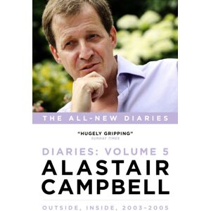 Biteback Publishing Alastair Campbell Diaries Volume 5 : Never Really Left, 2003 - 2005 Biteback Publishing Alastair Campbell Diaries Volume 5 : Never Really Left, 2003 - 2005