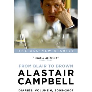 Biteback Publishing Diaries: From Blair To Brown, 2005 - 2007 : Volume 6 Biteback Publishing Diaries: From Blair To Brown, 2005 - 2007 : Volume 6