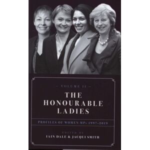 Biteback Publishing The Honourable Ladies : Profiles Of Women Mps 1997-2019 Volume Ii Biteback Publishing The Honourable Ladies : Profiles Of Women Mps 1997-2019 Volume Ii