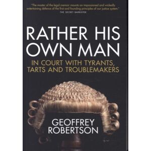 Biteback Publishing Rather His Own Man : In Court With Tyrants, Tarts And Troublemakers Biteback Publishing Rather His Own Man : In Court With Tyrants, Tarts And Troublemakers