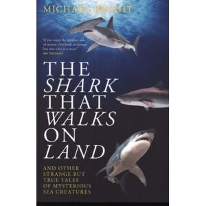 Biteback Publishing The Shark That Walks On Land : ... And Other Strange But True Tales Of Mysterious Sea Creatures Biteback Publishing The Shark That Walks On Land : ... And Other Strange But True Tales Of Mysterious Sea Creatures