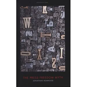 Biteback Publishing The Press Freedom Myth Biteback Publishing The Press Freedom Myth