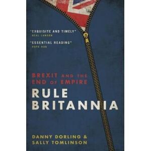 Biteback Publishing Rule Britannia : Brexit And The End Of Empire Biteback Publishing Rule Britannia : Brexit And The End Of Empire