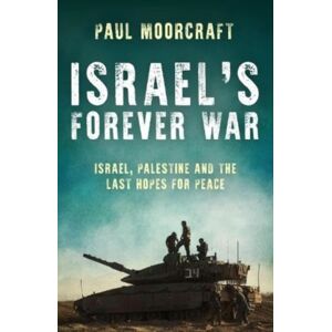 Biteback Publishing Israel’s Forever War : Israel, Palestine And The Last Hopes For Peace Biteback Publishing Israel’s Forever War : Israel, Palestine And The Last Hopes For Peace