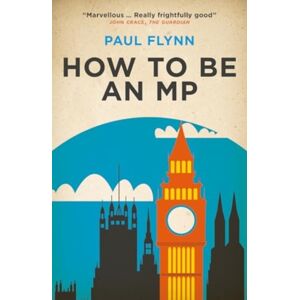 Biteback Publishing How To Be An Mp Biteback Publishing How To Be An Mp
