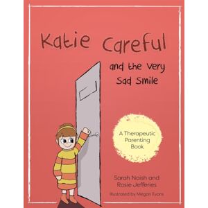 Jessica Kingsley Publishers Katie Careful And The Very Sad Smile : A Story About Anxious And Clingy Behaviour Jessica Kingsley Publishers Katie Careful And The Very Sad Smile : A Story About Anxious And Clingy Behaviour
