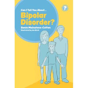 Jessica Kingsley Publishers Can I Tell You About Bipolar Disorder? : A Guide For Friends, Family And Professionals Jessica Kingsley Publishers Can I Tell You About Bipolar Disorder? : A Guide For Friends, Family And Professionals