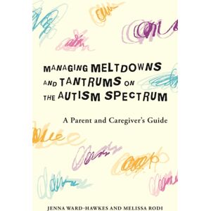 Jessica Kingsley Publishers Managing Meltdowns And Tantrums On The Autism Spectrum : A Parent And Caregiver'S Guide Jessica Kingsley Publishers Managing Meltdowns And Tantrums On The Autism Spectrum : A Parent And Caregiver'S Guide