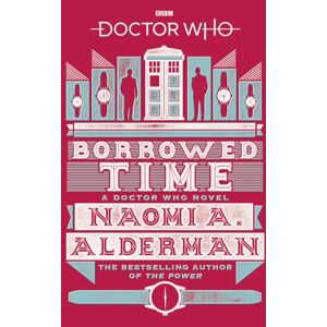 Ebury Publishing Doctor Who: Borrowed Time Ebury Publishing Doctor Who: Borrowed Time