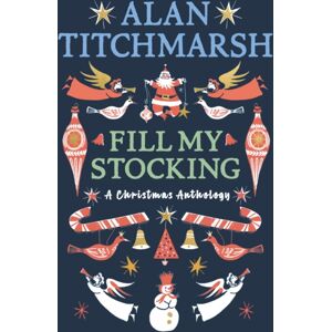 Ebury Publishing Alan Titchmarsh'S Fill My Stocking Ebury Publishing Alan Titchmarsh'S Fill My Stocking