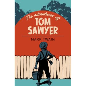 Arcturus Publishing Ltd The Adventures Of Tom Sawyer Arcturus Publishing Ltd The Adventures Of Tom Sawyer