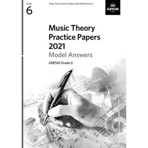 Associated Board of the Royal Schools of Music Music Theory Practice Papers 2021 Model Answers, Abrsm Grade 6 Associated Board of the Royal Schools of Music Music Theory Practice Papers 2021 Model Answers, Abrsm Grade 6