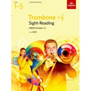 Associated Board of the Royal Schools of Music Sight-Reading For Trombone (Bass Clef And Treble Clef), Abrsm Grades 1-5, From 2023 Associated Board of the Royal Schools of Music Sight-Reading For Trombone (Bass Clef And Treble Clef), Abrsm Grades 1-5, From 2023