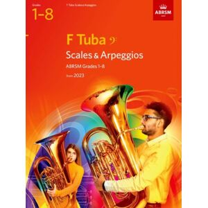Associated Board of the Royal Schools of Music Scales And Arpeggios For F Tuba (Bass Clef), Abrsm Grades 1-8, From 2023 Associated Board of the Royal Schools of Music Scales And Arpeggios For F Tuba (Bass Clef), Abrsm Grades 1-8, From 2023