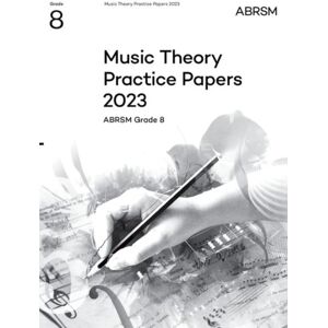 Associated Board of the Royal Schools of Music Music Theory Practice Papers 2023, Abrsm Grade 8 Associated Board of the Royal Schools of Music Music Theory Practice Papers 2023, Abrsm Grade 8