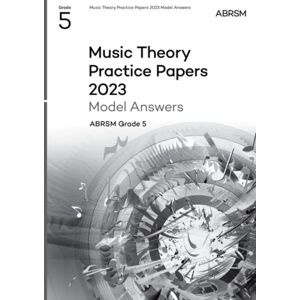Associated Board of the Royal Schools of Music Music Theory Practice Papers Model Answers 2023, Abrsm Grade 5 Associated Board of the Royal Schools of Music Music Theory Practice Papers Model Answers 2023, Abrsm Grade 5